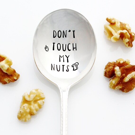 Nut Spoon Don't Touch My Nuts. Stamped Spoon with