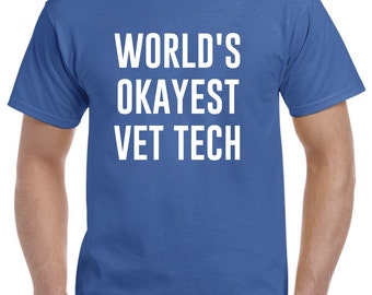 Funny Veterinarian Technician Shirt-World's Okayest Vet Tech Gift