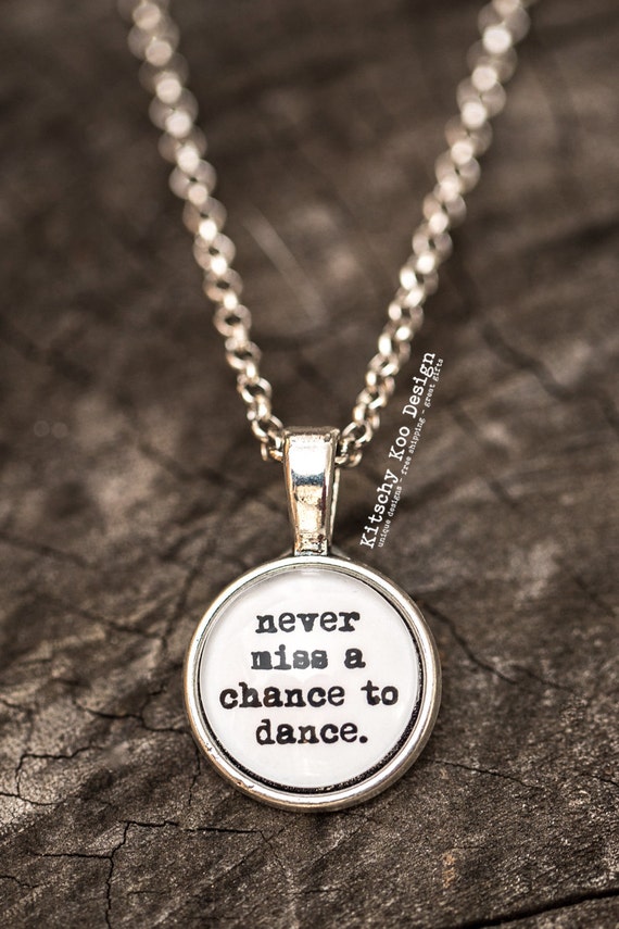 FREE SHIPPING - Never Miss A Chance To Dance - Quote Necklace - Jewerly - Inspiration Necklace - Quote Jewelry - Quote Necklace