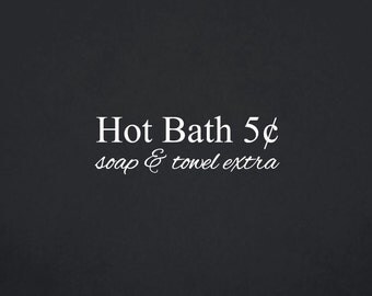 Hot Bath 5 Cents Soap and Towel Extra | Quote | Wall Decal | Removable Decor | DIY Sign