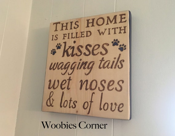 This Home Is Filled With Kisses Wagging Tails Wet By Woobiescorner