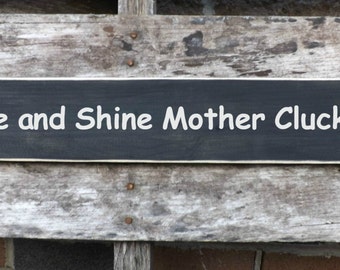 Rise & Shine Mother Cluckers, chicken coop sign, wooden painted signs, chicken house decor, funny signs