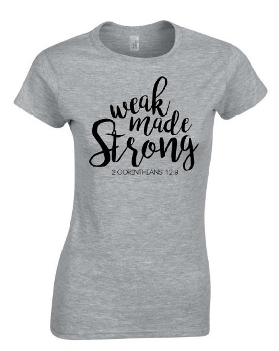 Weak Made Strong Tee by AudreyGracebyDesign on Etsy