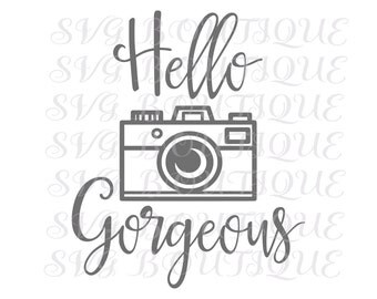 Hello Gorgeous SVG, Camera Svg, Photography Word Art, Camera Cutting File, Cut Files, Photography Overlay, JPEG, Cricut, Silhouette, Vector