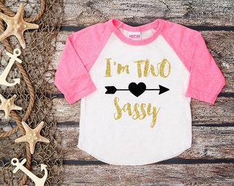 I'm Two Sassy;Second Birthday;2nd Birthday shirt;Girl's Birthday Shirt;Cute Second Birthday Shirt;Girl's Baseball Shirt;Girl's Birthday