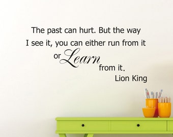 Lion King Wall Decal The Past Can Hurt But The Way I See It You Can Either Run From It Or Learn From It Cartoon Vinyl Sticker Mural (489xx)