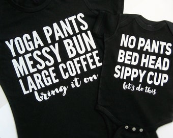 Mommy and Me Outfits, Yoga Pants Messy Bun Coffee, No Pants Bed Head, Matching Mommy Baby, Mom Life, Baby Shower Gift, Mommy And Me Clothing