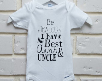 Cute Baby Onesie "Be Jealous I have the Best Aunt & Uncle" /Baby Shower Onesie