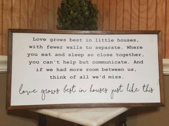 Love Grows Best In Houses Just Like This.. Handmade Sign