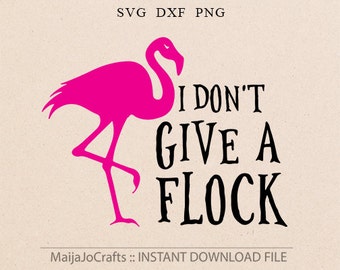 Pink Flamingo SVG Don't give a flock svg Flamingo Cricut downloads PNG Silhouette Cameo Cricut Cut Files DXF Cricut files cricut design