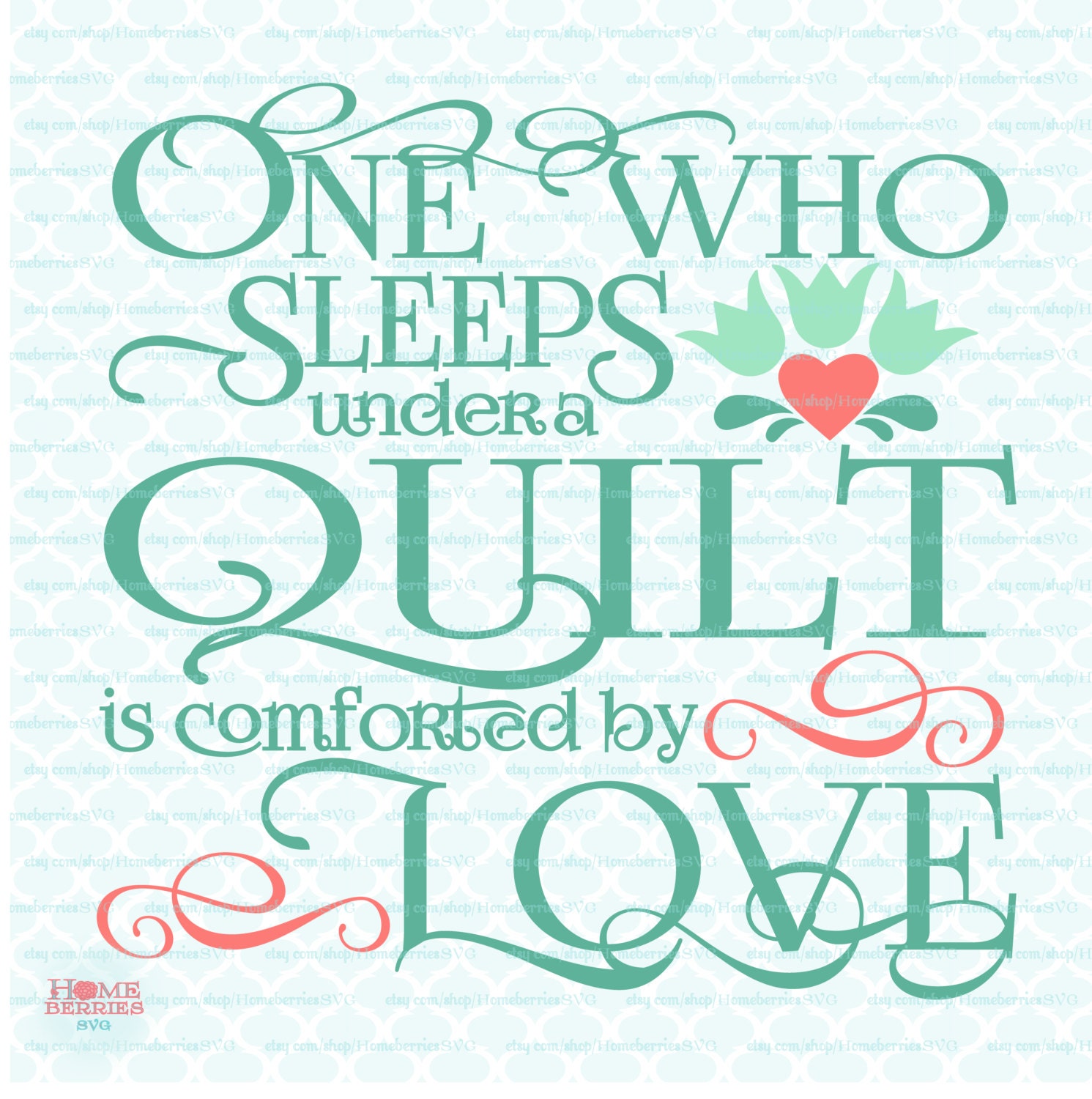 One Who Sleeps Under a Quilt is Comforted By Love svg Home svg