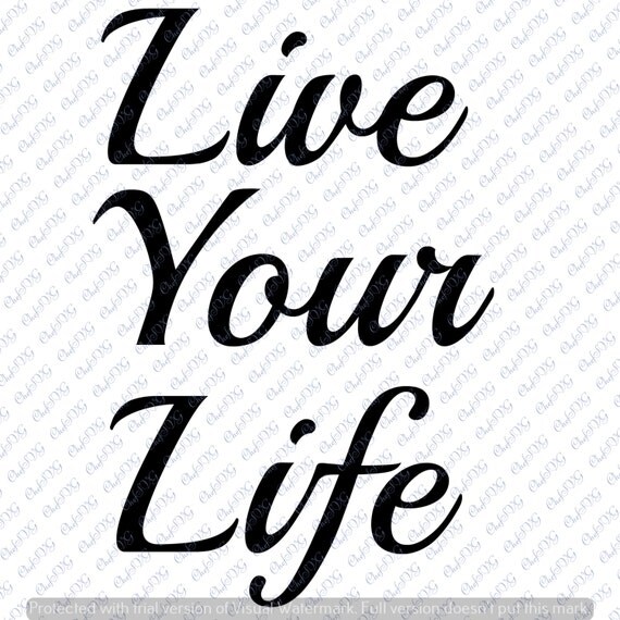 Live Your Life svg Quote Quote Overlay SVG Vinyl Cutting