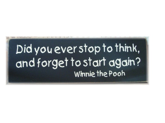 Items similar to Did you ever stop to think and forget to start again