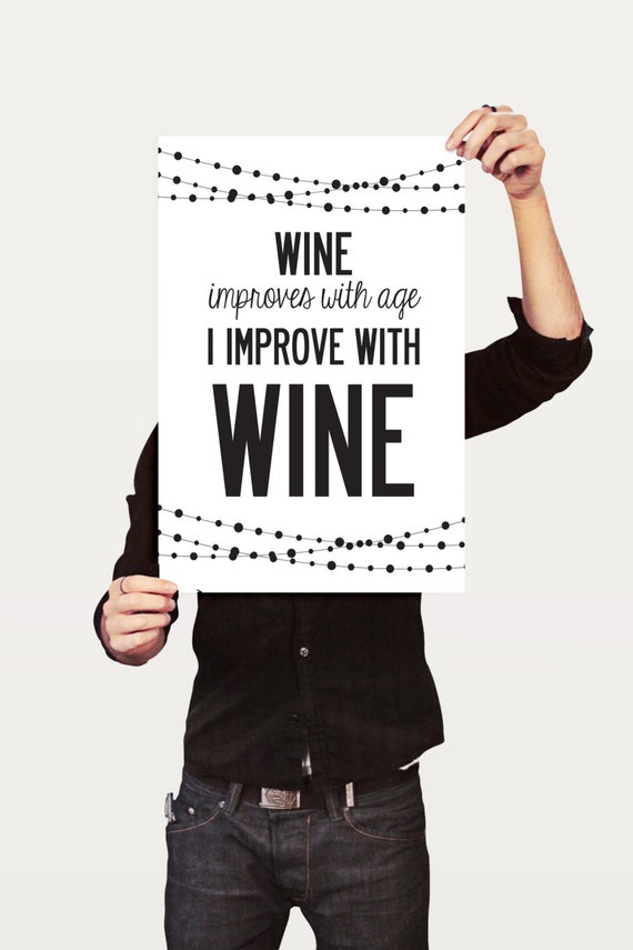 Wine Improves With Age I Improve With Wine Poster Print. A3