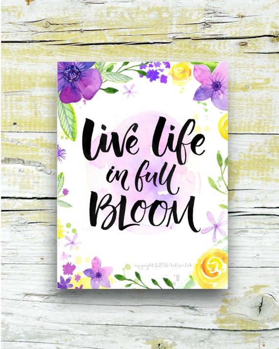 Live Life in Full Bloom Instant Digital Download by antiqueink