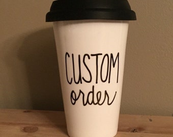 Custom travel mug,Custom order, travel mug, Funny travel mug, custom travel mug, ceramic travel mug, statement mug, message mug