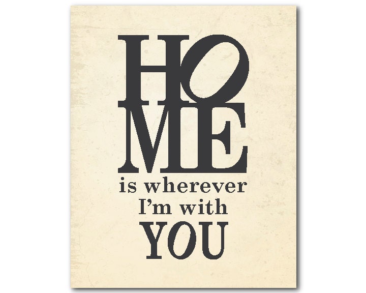 Home is Wherever I'm with You Home Quote Print