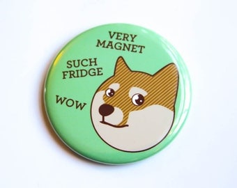 Doge Fridge Magnet, Pin, or Pocket Mirror - dog refrigerator magnet, doge meme, shibe doge, funny fridge magnet, pinback, stocking stuffer