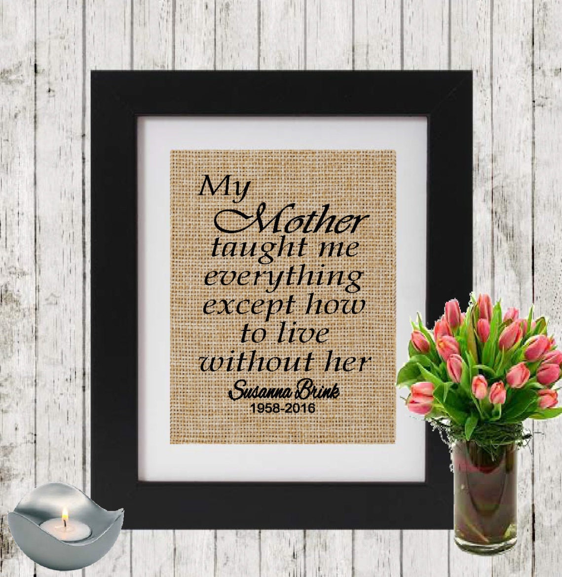 My mother taught me. In Memory of my mother. In Memory of my mom. In the Memory of mother.