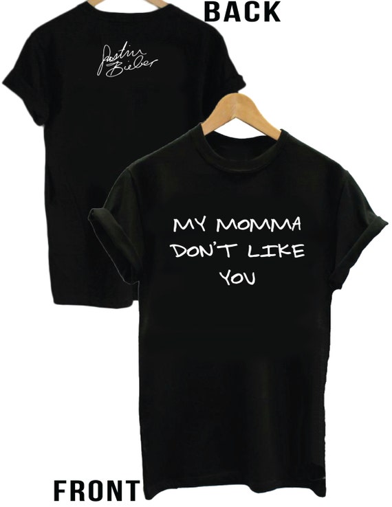 my momma dont like you shirt
