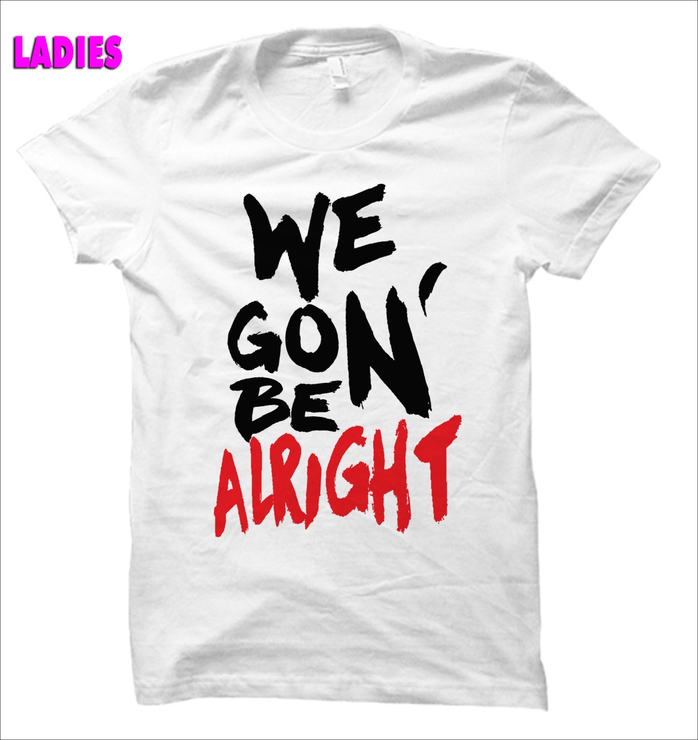 We Gon' Be Alright Kendrick Lamar Tshirt White