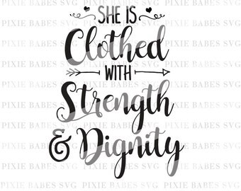 She Is Clothed With Strength & Dignity SVG, Religious SVG, Bible Verse svg, svg files, Cuttables, Cricut svg, Silhouette svg, Cutting Files
