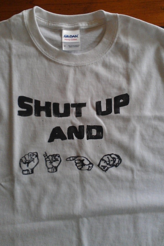 Items similar to Shut Up And Sign ASL (American Sign Language) Tshirt
