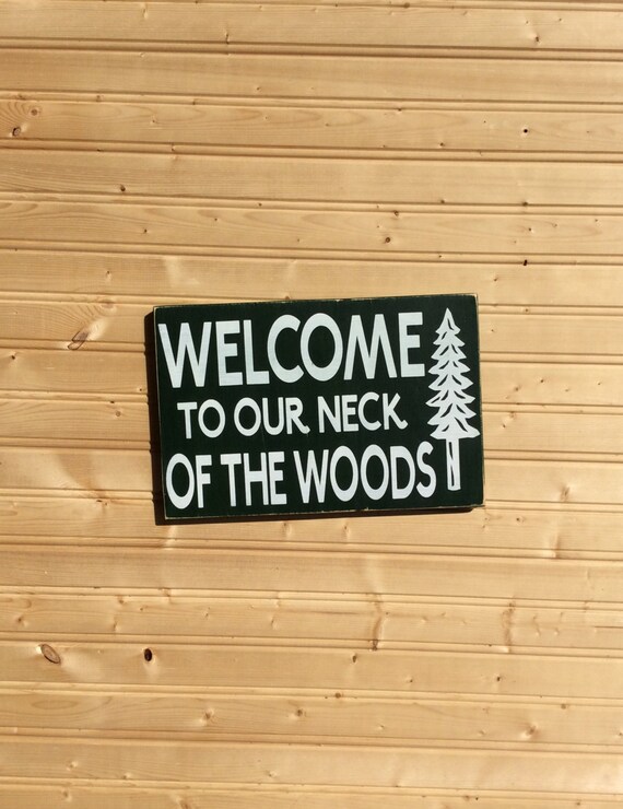 to our neck of the woods Sign Rustic hand painted wood to our neck of the woods Sign Rustic hand painted wood
