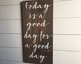 today is a good day for a good day 1'x2' wood sign farmhouse decor