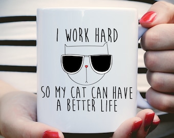 I Work Hard So My Cat Can Have A Better Life Mug, Crazy Cat Lady Mug, Cat Lover Present, Gift For Cat Lady, Coffee Lover, Animal Mug, Coffee