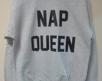 Nap Queen Sweatshirt, Funny Sweater Nap Queen Sayings Sweatshirt Clothes, Tumblr sweatshirts