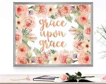 Christian quotes Grace Upon Grace Bible Verse Print