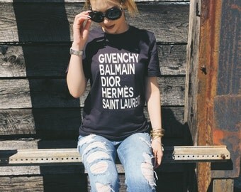 Givenchy, Balmain, Dior, Hermes, Saint Laurent Squad Goals Softstyle Tee