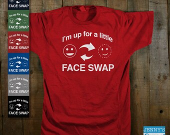 Face Swap T shirt | I'm up for a little Face Swap | Snapchat Face Swap shirt | FaceSwap