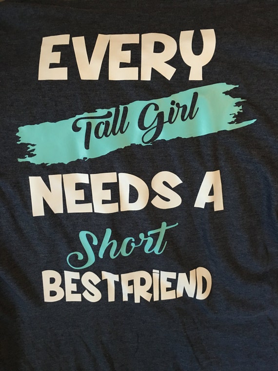 Download Every Tall Girl Needs A Short Best Friend Tee Ladies V-Neck or