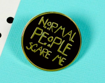Normal People Scare Me Enamel Pin with clutch back // EP121