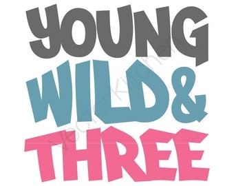 Young Wild and Three Cutting Template SVG EPS Silhouette DIY Cricut Printable Poster Vector Instant Download