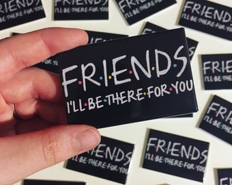 Friends TV Show, Friends Magnet, I'll Be There For You, Rembrandts, Friends, Fridge Magnet, Gift for Friends, 2.75" x 1.75" Magnet