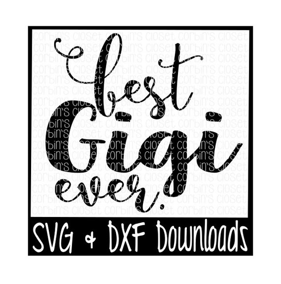 Download Best Gigi Ever Cutting File DXF & SVG Files Silhouette
