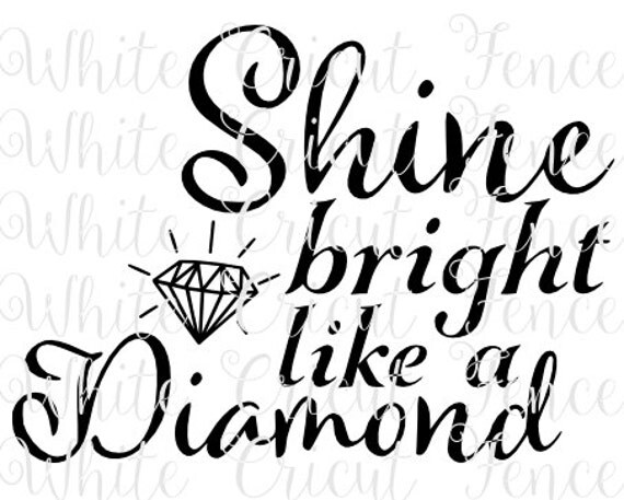 shine bright like a diamond digital file by WhiteCricutFence