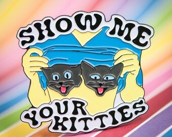 Show Me Your Kitties soft enamel lapel pin hat pin