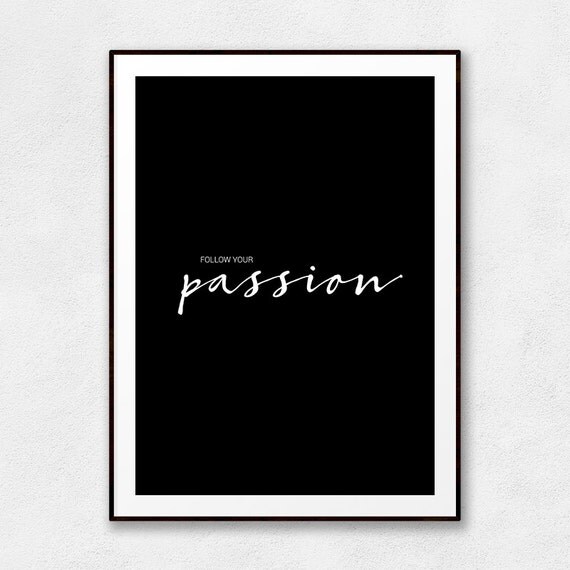 Follow Your Passion Printable Wall Art Passion Quote