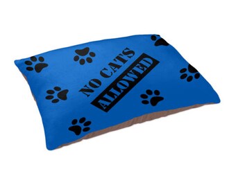 Dog Bed - Funny Dog Bed - No Cats Allowed - Dog Bed Pillow for every dog.
