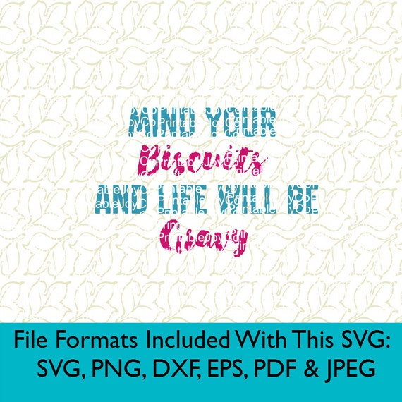 Download Southern svg Mind your biscuits and life will be gravy Svg ...