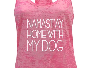 Tough Cookie's Women's Yoga Burnout Single Print Namastay Home With My Dog Tank Top