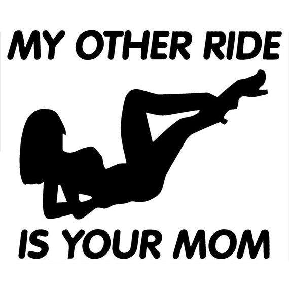 My Other Ride Is Your Mom Decal Vinyl Car Decal   Il 570xN.1104715187 7jxy 