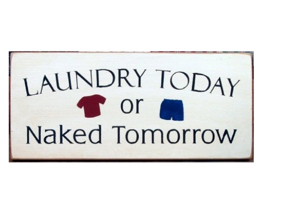 Download Laundry today or Naked Tomorrow primitive wood sign