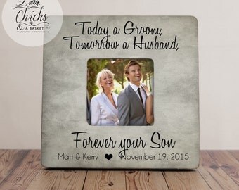 Today A Groom Tomorrow A Husband Forever Your Son Picture Frame, Mother Of The Groom Frame, Wedding Picture Frame, Personalized Frame