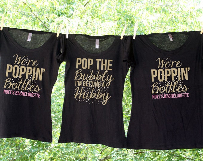 Pop The Bubbly and We're Poppin' Bottles Personalized Bachelorette Party Shirts - Sets