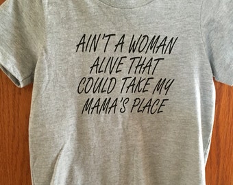 Kids or young adult "aint a woman alive that could take my mamas place" mothers day tee